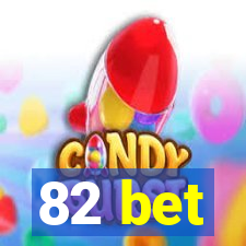 82 bet